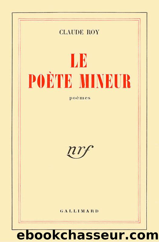 Le PoÃ¨te mineur (French Edition) by Claude Roy