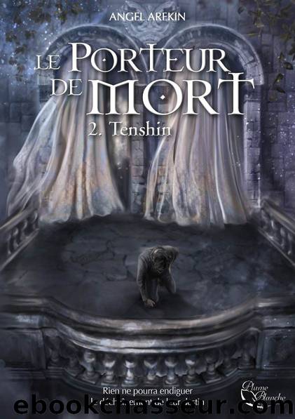 Le Porteur de Mort - Tome 2: Tenshin by Angel Arekin