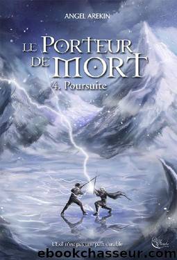 Le Porteur de Mort, Tome 4, Poursuite by Angel Arekin
