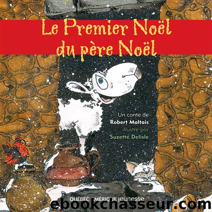Le Premier NoÃ«l du pÃ¨re NoÃ«l by Robert Maltais & Suzette Delisle
