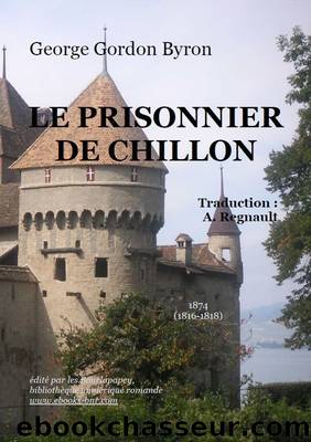 Le Prisonnier de Chillon by George Gordon Byron
