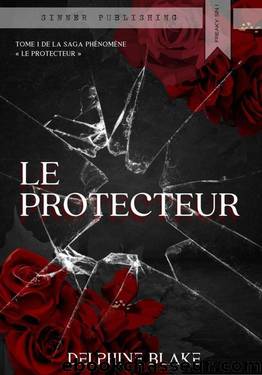 Le Protecteur : Tome 1 : Le Protecteur (French Edition) by Delphine Blake