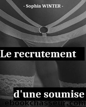 Le Recrutement d'une Soumise (French Edition) by Sophia WINTER