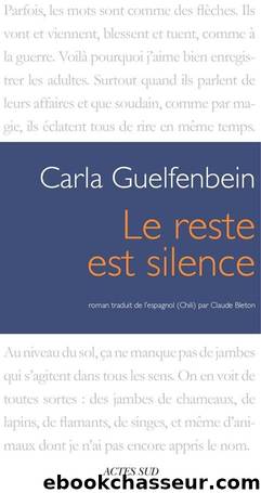 Le Reste Est Silence by Guelfenbein Carla