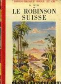 Le Robinson suisse by Johann David WYSS