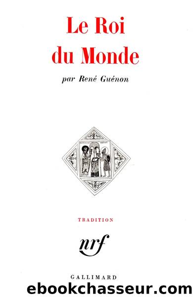 Le Roi du Monde by Guénon René