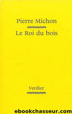 Le Roi du bois by Pierre Michon