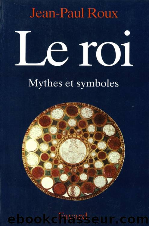 Le Roi: Mythes et symboles by Jean-Paul Roux