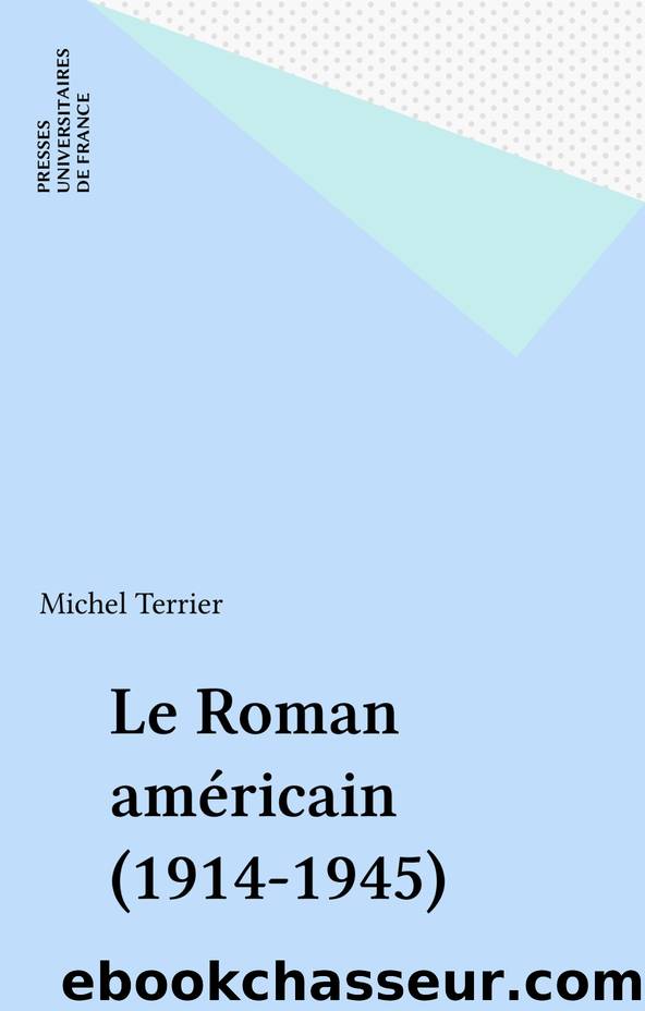 Le Roman américain (1914-1945) by Terrier Michel