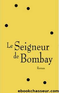 Le Seigneur de Bombay by Vikram Chandra