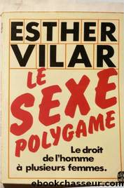 Le Sexe Polygame by Esther Vilar