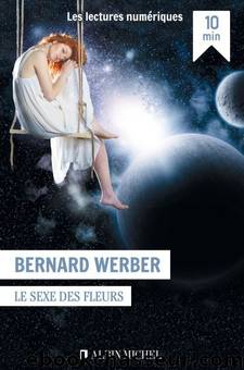 Le Sexe des fleurs by WERBER Bernard