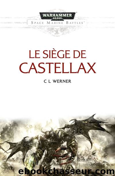 Le SiÃ¨ge de Castellax by C L Werner