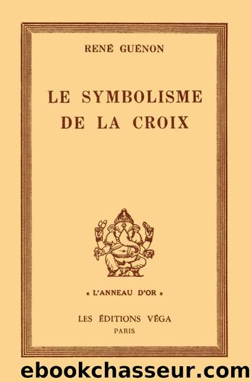Le Symbolisme de la Croix by Guénon René