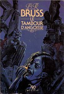 Le Tambour d'Angoisse by B. R. Bruss