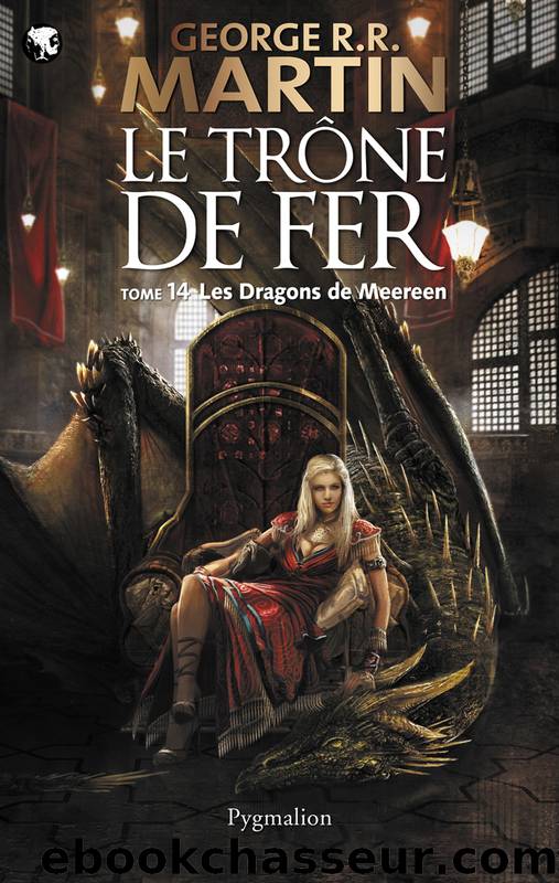 Le TrÃ´ne de Fer (T 14) : Les Dragons de Meereen by Georges R.R. Martin
