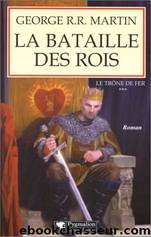 Le TrÃ´ne de Fer T03- La Bataille des Rois by Martin George R.R