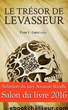 Le Trésor de Levasseur: Tome 1 – Libertalia (French Edition) by Charly Barbier