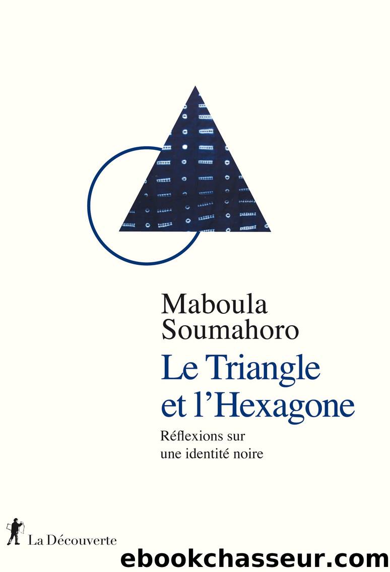 Le Triangle et l'Hexagone by Maboula SOUMAHORO