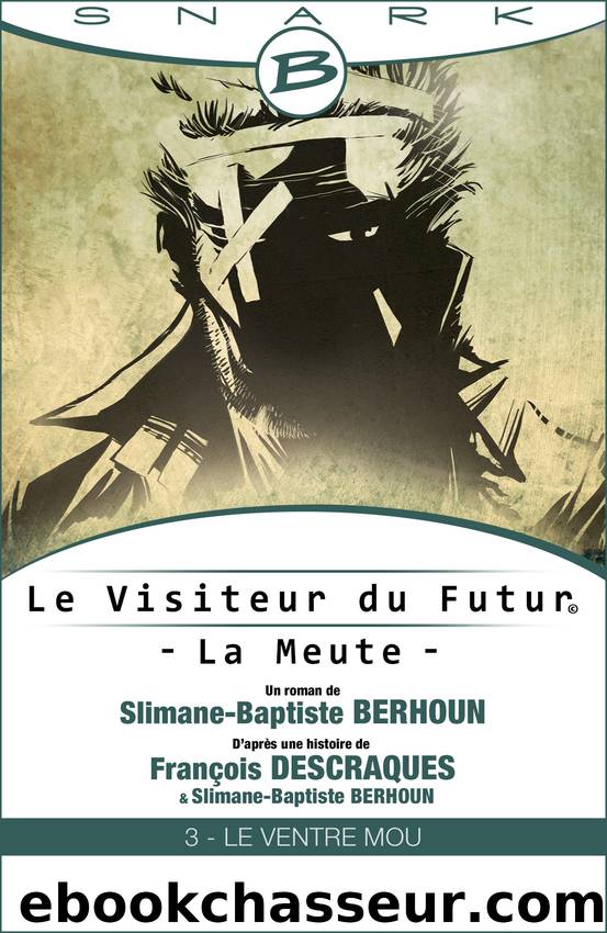 Le Ventre Mou - Le Visiteur du Futur - La Meute - Ãpisode 3 by François Descraques