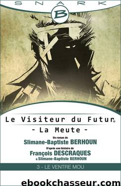 Le Ventre Mou - Le Visiteur du Futur - La Meute - Épisode 3 by Descraques François