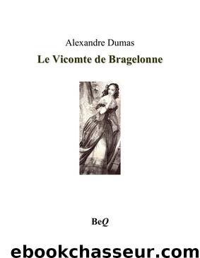 Le Vicomte de Bragelonne - Tome 6 by Dumas Alexandre (Père)