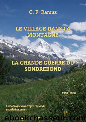 Le Village dans la montagne - La grande Guerre du Sondrebond by C. F. Ramuz