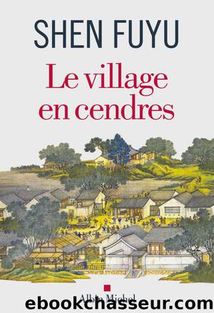 Le Village en cendres by Shen Fuyu