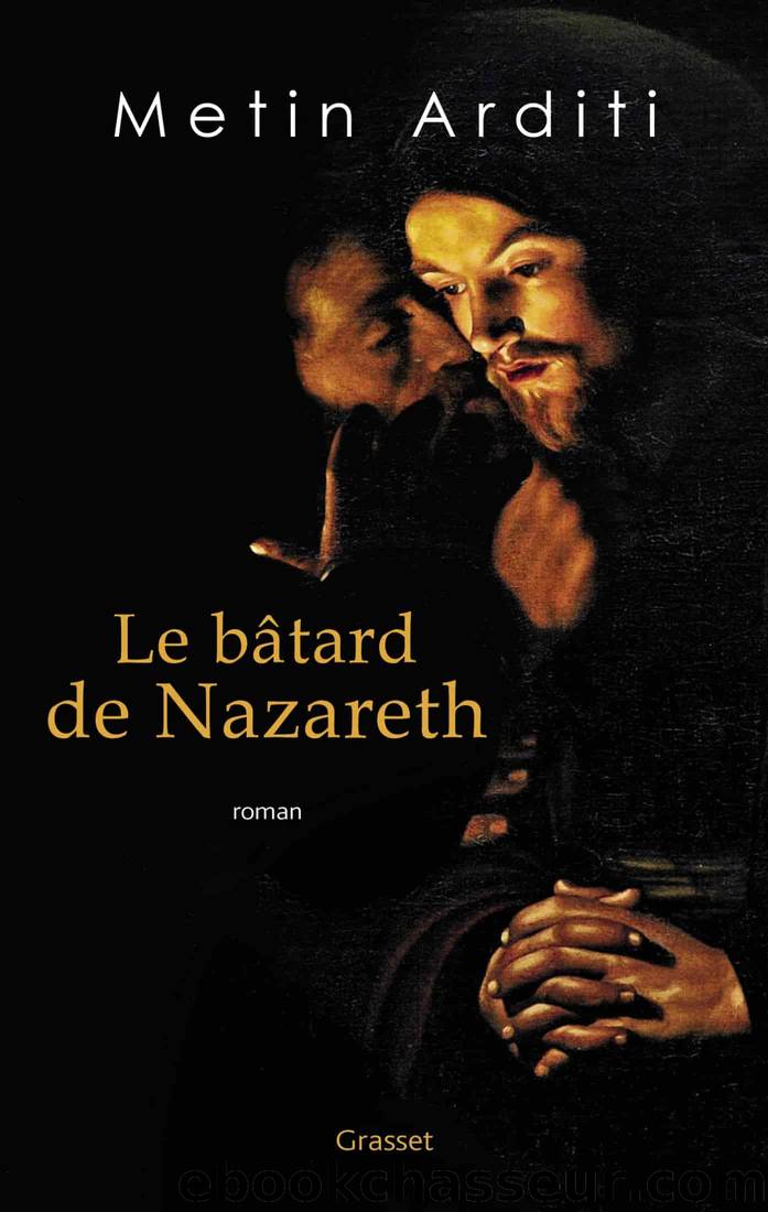 Le bÃ¢tard de Nazareth by Metin Arditi
