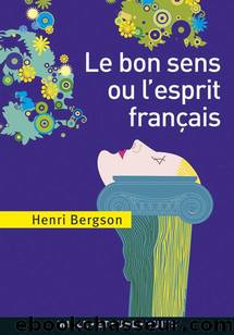 Le bon Sens ou l'Esprit français by Henri Bergson