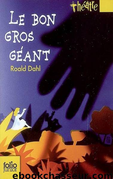 Le bon gros Géant (Théâtre) by Roald Dahl
