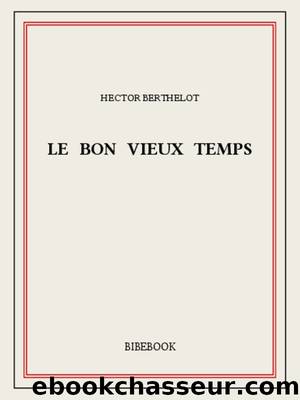 Le bon vieux temps by Hector Berthelot