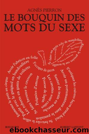 Le bouquin des mots du sexe by Agnès Pierron