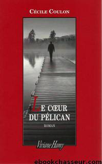 Le cœur du Pélican by Cécile Coulon