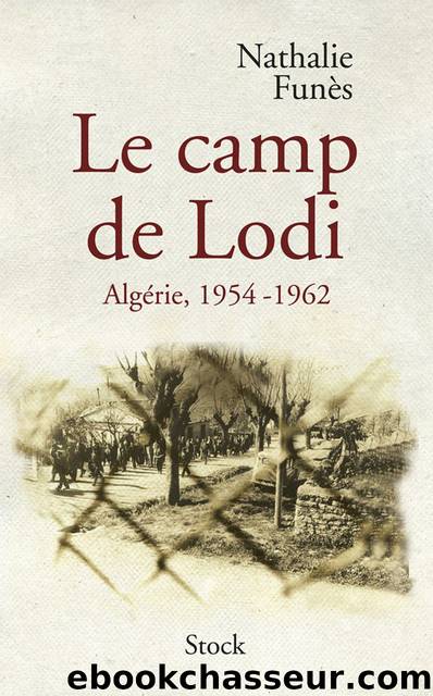 Le camp de Lodi: Algérie, 1954-1962 by Nathalie Funès