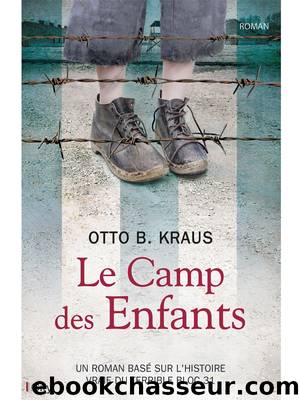 Le camp des enfants : Un roman basÃ© sur l'histoire vraie du terrible bloc 31 (French Edition) by Kraus Otto