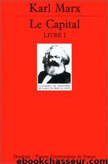 Le capital - Livre I by Marx Karl