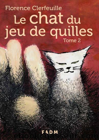 Le chat du jeu de quilles - 02 - Qu'est-il arrivÃ© Ã  Manon ? by Clerfeuille Florence