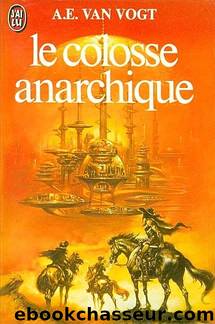 Le colosse anarchique by Van Vogt Alfred E