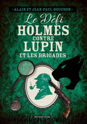 Le dÃ©fi Holmes contre Lupin et les Brigades by Alain Bouchon & Jean-Paul Bouchon