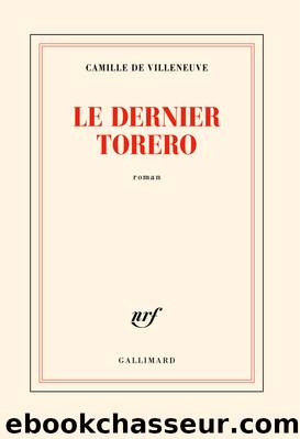 Le dernier torero by Camille de Villeneuve & Camille de Villeneuve