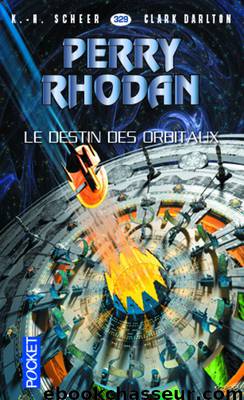 Le destin des Orbitaux by K.-H. Scheer & Clark Darlton