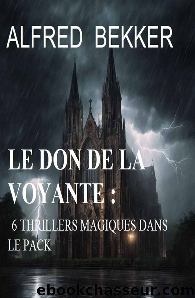 Le don de la voyante : 6 thrillers magiques dans le pack (French Edition) by Alfred Bekker