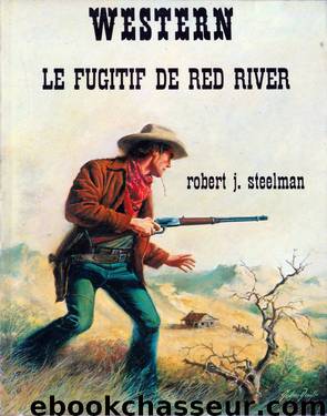 Le fugitif de Red River by Steelman Robert J