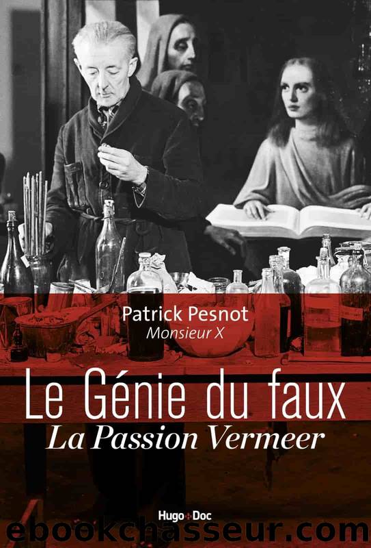 Le génie du faux - La passion Vermeer by Patrick Pesnot
