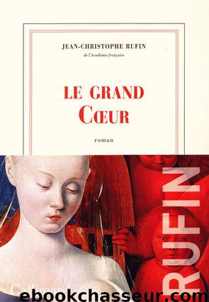 Le grand Cœur by Jean-Christophe Rufin