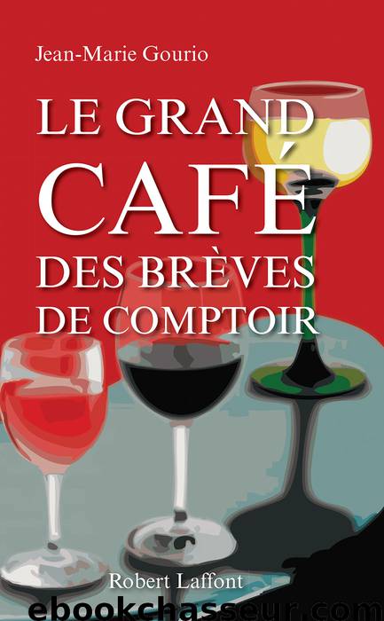 Le grand café des brèves de comptoir by Jean-Marie Gourio