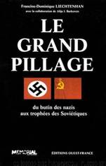 Le grand pillage : du butin des nazis aux trophées des Soviétiques by Liechtenhan Francine-Dominique