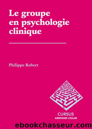 Le groupe en psychologie clinique by Robert
