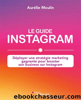 Le guide Instagram by Moulin Aurélie